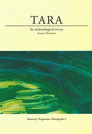 Tara: An Archaeological Survey, Volume 5 by Conor Newman