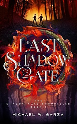 The Last Shadow Gate by Michael W. Garza