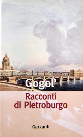 Racconti di Pietroburgo by Pietro Zveteremich, Nikolai Gogol