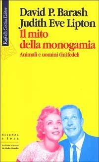 Il mito della monogamia by David Philip Barash