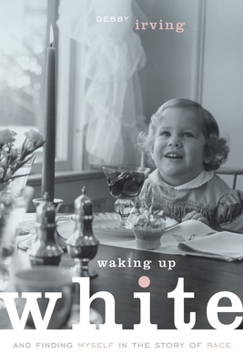 Waking Up White by Debby Irving