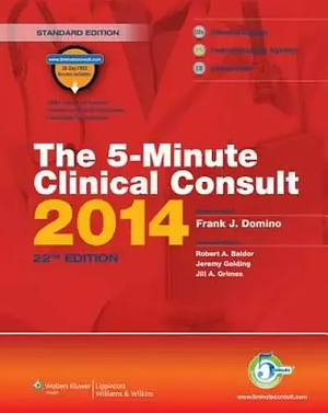 The 5-Minute Clinical Consult 2014 by Robert A. Baldor, Frank J. Domino, Jeremy Golding