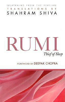 Rumi - Thief of Sleep: 180 Quatrains from the Persian by Shahram Shiva