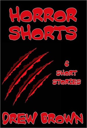 Horror Shorts by Drew Brown