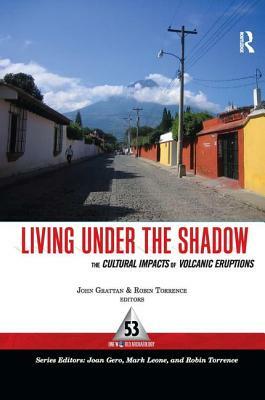 Living Under the Shadow: Cultural Impacts of Volcanic Eruptions by 