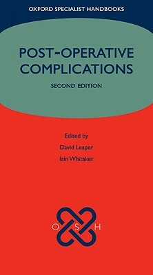 Post-Operative Complications by David Leaper, Iain Whitaker