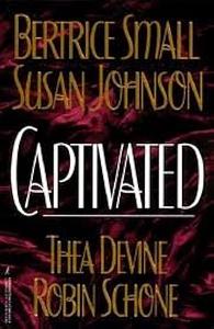 Captivated - Tales Of Erotic Romance by Susan Johnson, Bertrice Small, Robin Schone, Thea Devine