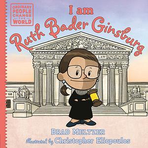 I am Ruth Bader Ginsburg by Brad Meltzer