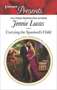 Carrying the Spaniard's Child by Jennie Lucas