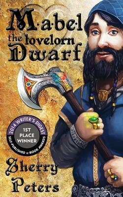 Mabel the Lovelorn Dwarf by Sherry Peters