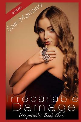 Irreparable Damage: (Irreparable, #1) by Sam Mariano
