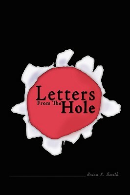 Letters from the Hole by Brian K. Smith