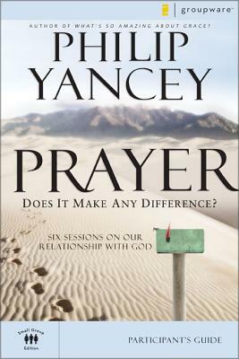 Prayer Participant's Guide: Does It Make Any Difference? by Philip Yancey