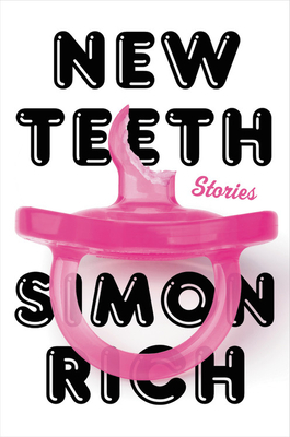 New Teeth: Stories by Simon Rich