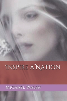 Inspire a Nation by Michael Walsh-McLaughlin