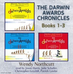 The Darwin Awards Chronicles, Books 1 -3 by Wendy Northcutt