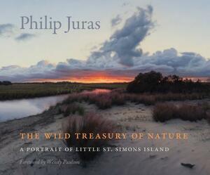 The Wild Treasury of Nature: A Portrait of Little St. Simons Island by Philip Juras