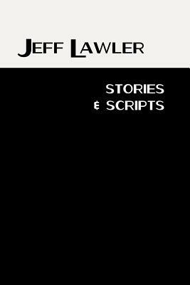Stories and Scripts by Jeff Lawler