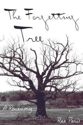 The Forgetting Tree: A Rememory by Rae Paris