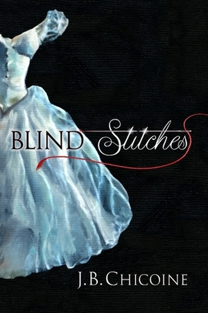 Blind Stitches by J.B. Chicoine