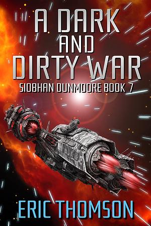 A Dark and Dirty War by Eric Thomson