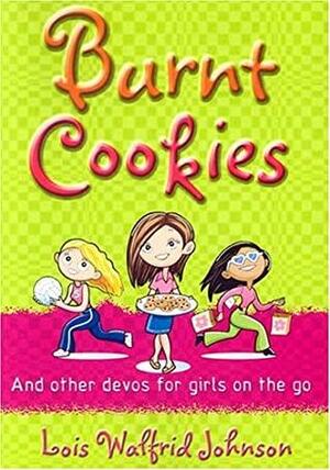 Burnt Cookies: And Other Story Devos For Girls by Lois Walfrid Johnson