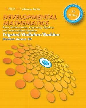 Mylab Math for Developmental Mathematics: Basic Mathematics, Beginning Algebra, Intermediate Algebra -- 24 Month Access Card by Kevin Bodden, Kirk Trigsted, Randall Gallaher