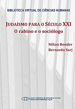 Judaísmo para o século XXI: o rabino e o sociólogo by Nilton Bonder, Bernardo Sorj
