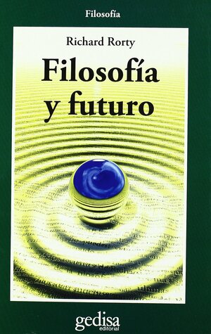 Filosofía y futuro by Richard Rorty