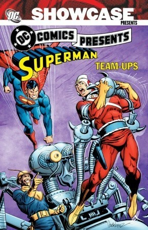 Showcase Presents: DC Comics Presents: Superman Team-Ups, Vol. 1 by Cary Bates, Curt Swan, Gerry Conway, Jack C. Harris, David Michelinie, Steve Englehart, Len Wein, José Luis García-López, Marv Wolfman, Dick Dillin, Rich Buckler, Joe Staton, Paul Levitz, Martin Pasko, Jim Starlin, Murphy Anderson, Bob Joy, Denny O'Neil, Mike W. Barr