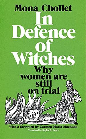 In Defence of Witches: Why women are still on trial by Mona Chollet