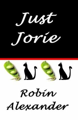 Just Jorie by Robin Alexander