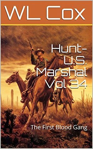 Hunt-U.S. Marshal Vol 34: The First Blood Gang by Robert Miller, W.L. Cox