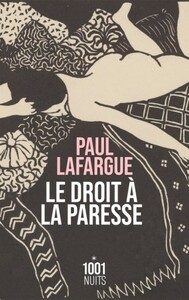 Le Droit à la paresse by Paul Lafargue