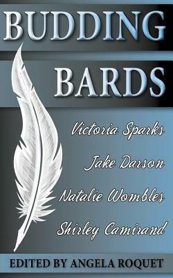 Budding Bards by Natalie Wombles, Jake Darson, Shirley Camirand