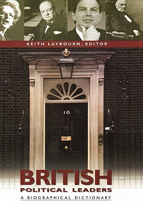 British Political Leaders: A Biographical Dictionary by Keith Laybourn