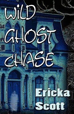 Wild Ghost Chase by Ericka Scott