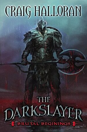The Darkslayer: Brutal Beginnings: An Epic Sword and Sorcery Series Introduction by Craig Halloran