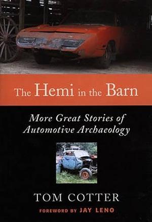 The Hemi in the Barn: More Great Stories of Automotive Archaeology by Jay Leno, Tom Cotter