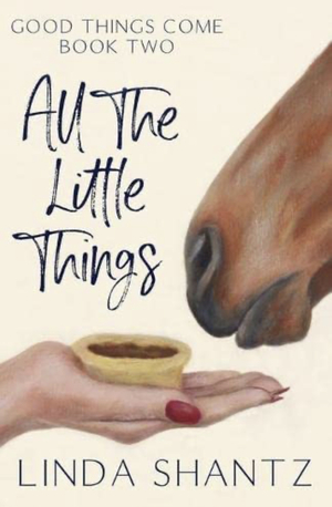 All The Little Things: A Sweet – and Tasty – Romance by Linda Shantz