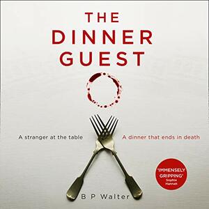 The Dinner Guest by B P Walter