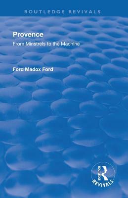 Revival: Provence from Minstrels to the Machine (1938) by Ford Madox Ford