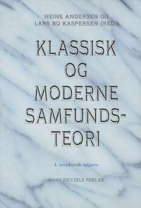 Klassisk og moderne samfundsteori by Heine Andersen, Lars Bo Kaspersen