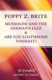 Mussolini and the Axeman's Jazz & Are You Loathsome Tonight? by Poppy Z. Brite