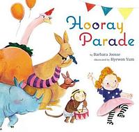 Hooray Parade by Barbara M. Joosse