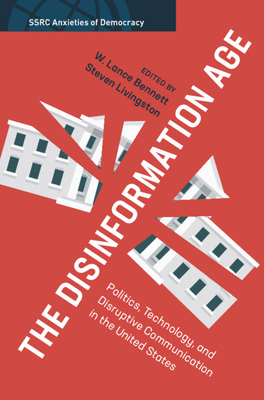 The Disinformation Age by Steven Livingston, W Lance Bennett