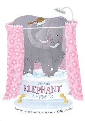 There's an Elephant in My Bathtub by Connie Bowman