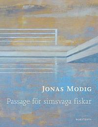 Passage för simsvaga fiskar by Jonas Modig