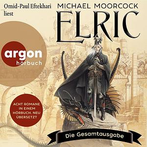 Elric - Die Gesamtausgabe  by Michael Moorcock