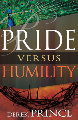 Pride Versus Humility by Derek Prince